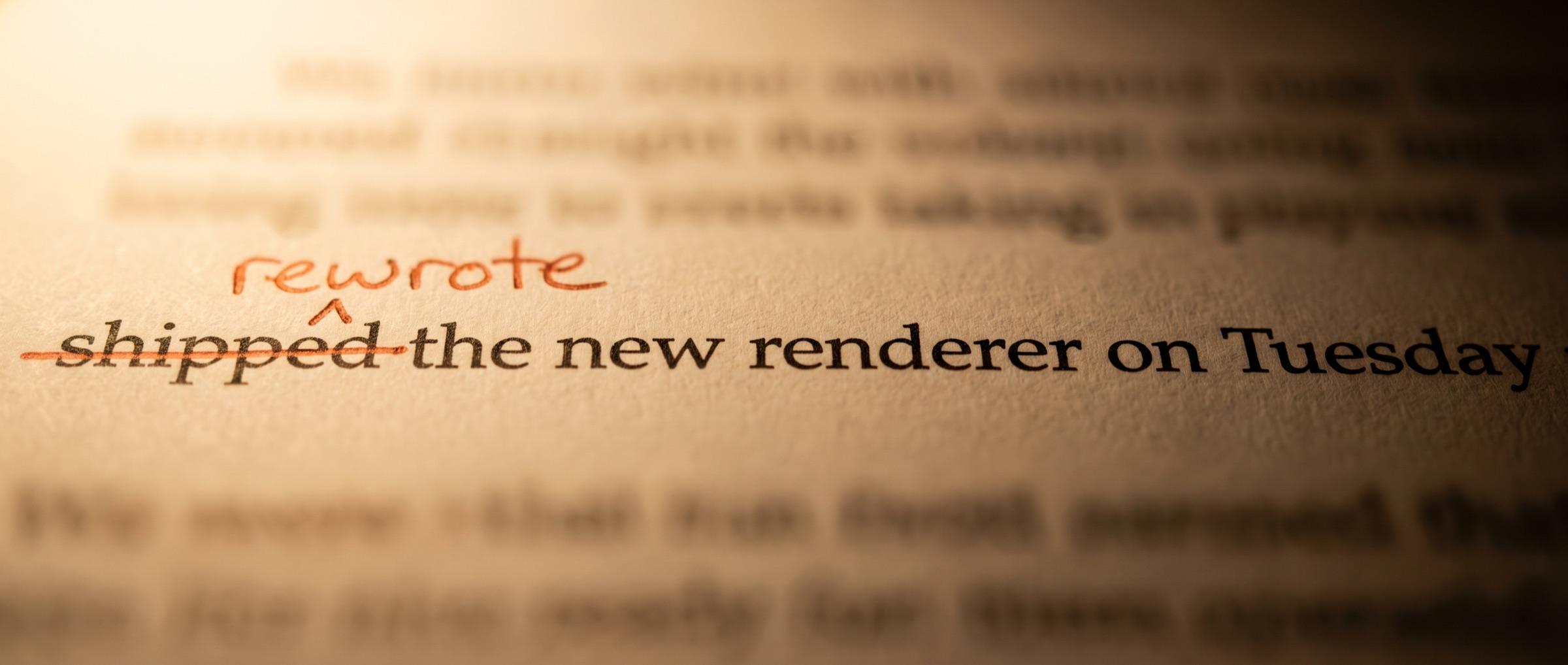 A line of printed text in close focus reading 'shipped the new renderer on Tuesday', with 'shipped' struck through in red and 'rewrote' handwritten above it. The rest of the page is out of focus.